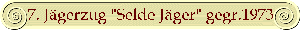 7. Jgerzug "Selde Jger" gegr.1973